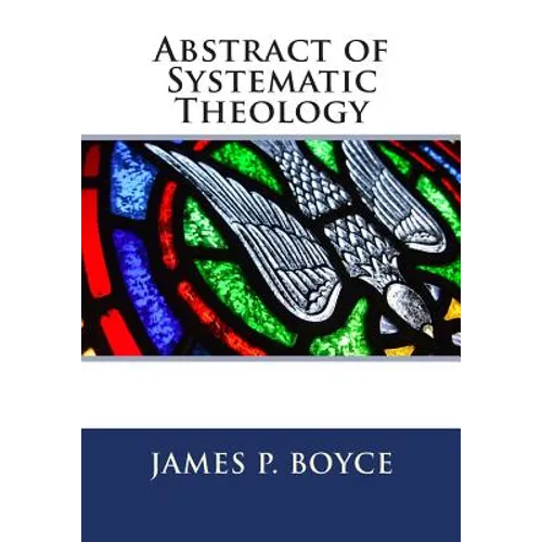 Abstract of Systematic Theology - Paperback