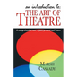 An Introduction to the Art of Theatre--Student Text: A Comprehensive Text -- Past, Present, and Future - Paperback