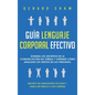 Guía lenguaje corporal efectivo: Domina los secretos de la comunicación no verbal y aprende cómo analizar los gestos de las personas. Mejora tus habil - Hardcover