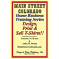 Design, Print & Sell T-Shirts!: How To Be in Business in a Short Time for Under $900 - Paperback