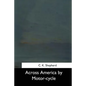 Across America by Motor-cycle - Paperback