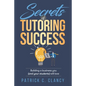 Secrets of Tutoring Success: Creating a business you (and your students) will love - Paperback