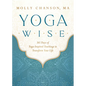 Yoga Wise: 365 Days of Yoga-Inspired Teachings to Transform Your Life - Paperback