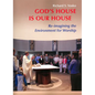 God's House Is Our House: Re-Imagining the Environment for Worship - Paperback