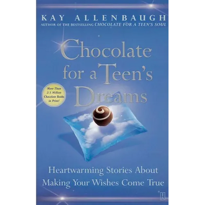 Chocolate for a Teen's Dreams: Heartwarming Stories about Making Your Wishes Come True - Paperback