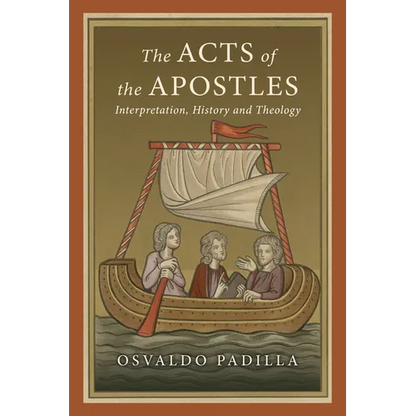 The Acts of the Apostles: Interpretation, History and Theology - Paperback
