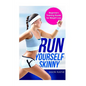Run Yourself Skinny: The Beginner's Training Guide for Weight Loss - Paperback