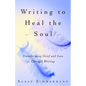 Writing to Heal the Soul: Transforming Grief and Loss Through Writing - Paperback
