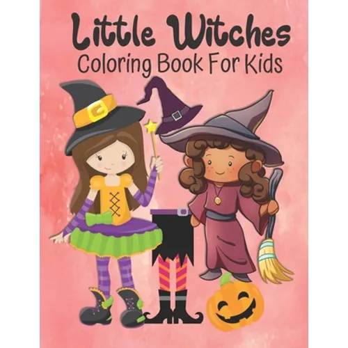 Little Witches Coloring Book For Kids: Cute Large Image Little Witches Coloring Activity Book For Kids Ages 4-8 - Fun Halloween Gift Idea For Girls - Paperback