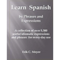 Learn Spanish by Phrases and Expressions: A collection of over 5,300 useful idiomatic expressions and phrases for every-day use - Paperback