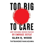 Too Big to Care: Adopt Sustainable Business Practices or Embrace Defeat - Paperback