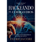 Hackeando El Codigo Dios: La Conspiración para Robar el Alma Humana - Paperback