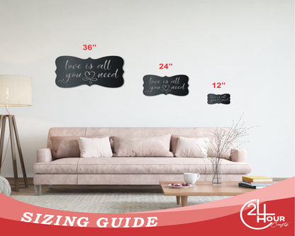 Metal Love Is All You Need Wall Art - Custom Metal Sign - 14 Color Options