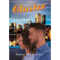 Cluster: A potentially fatal disease, a tantalizing romance and international terrorism converge with explosive consequences in this medical thriller. - Hardcover