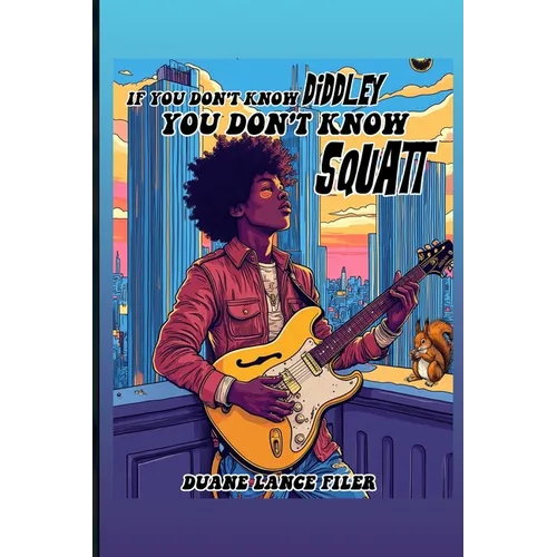 If You Don't Know Diddley You Don't Know Squatt - Paperback