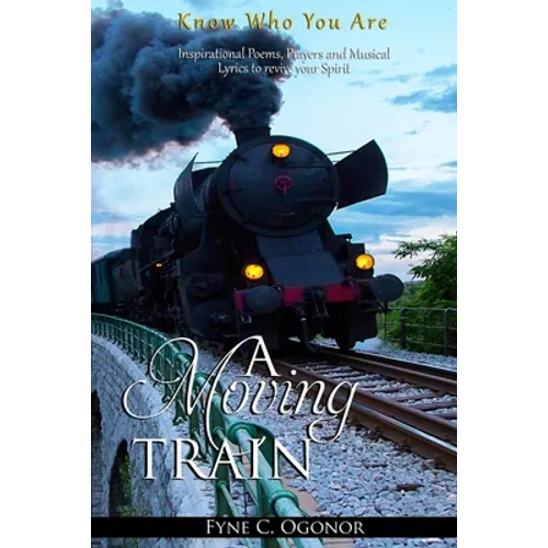 A Moving Train: Know Who You Are - Paperback