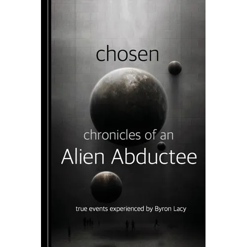 Chosen: Chronicles of an Alien Abductee - Paperback