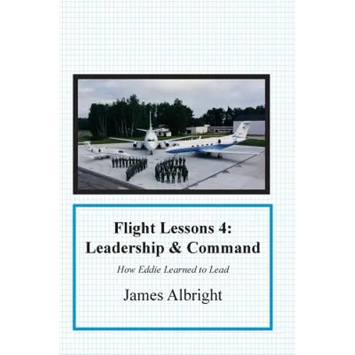Flight Lessons 4: Leadership and Command: How Eddie Learned to Lead - Paperback