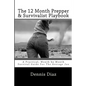 The 12 Month Prepper & Survivalist Playbook: A Practical, Month by Month Survival Guide For The Average Joe - Paperback