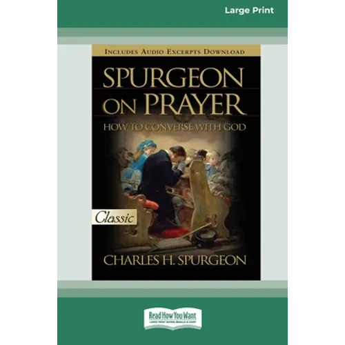 Spurgeon on Prayer: How to Converse With God (16pt Large Print Edition) - Paperback