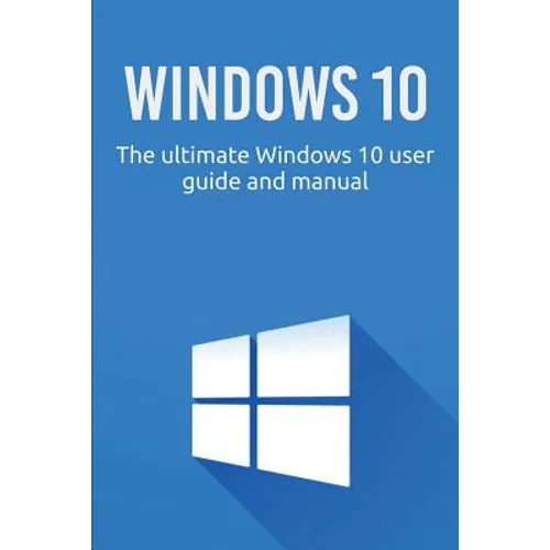 Windows 10: The ultimate Windows 10 user guide and manual! - Paperback