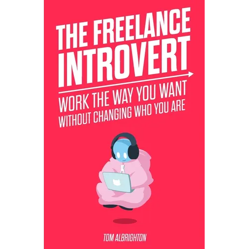 The Freelance Introvert: Work the way you want without changing who you are - Paperback