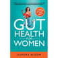 Gut Health for Women: 6 Tips to Heal Your Gut, Optimize Digestion, Reduce Stress, and Balance Your Hormones Naturally - Paperback