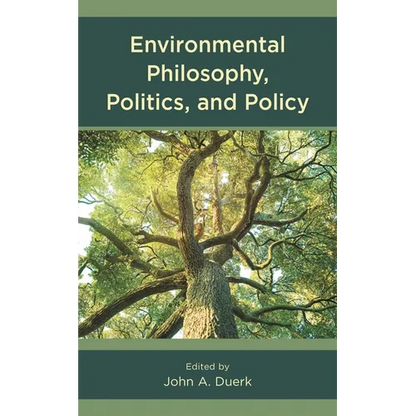 Environmental Philosophy, Politics, and Policy - Paperback