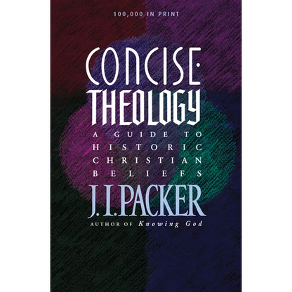 Concise Theology: A Guide to Historic Christian Beliefs - Paperback