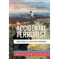 The Accidental Terrorist: Confessions of a Reluctant Missionary - Hardcover