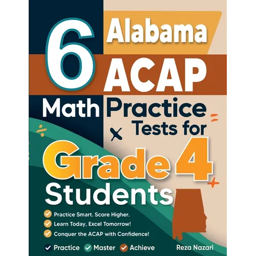 6 Alabama ACAP Grade 4 Math Practice Tests: A Complete Guide to Building Math Mastery and Excelling on the Alabama ACAP Test - Paperback