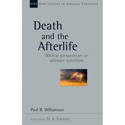 Death and the Afterlife: Biblical Perspectives on Ultimate Questions Volume 44 - Paperback