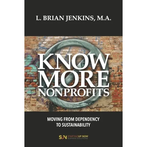Know More Nonprofits: Moving From Dependency To Sustainability - Paperback