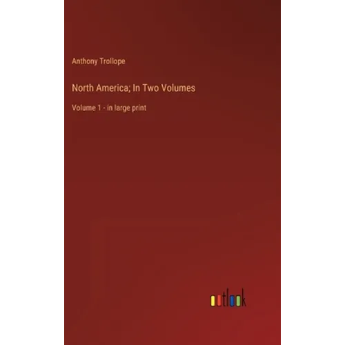 North America; In Two Volumes: Volume 1 - in large print - Hardcover