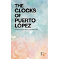 The Clocks of Puerto López: Bilingual Spanish-English Stories from Ecuador - Paperback