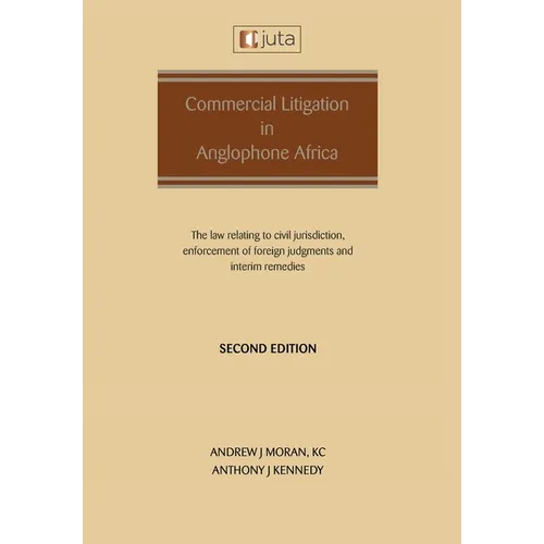 Commercial Litigation in Anglophone Africa: The law relating to civil jurisdiction, enforcement of foreign judgments and interim remedies: The law rel - Paperback