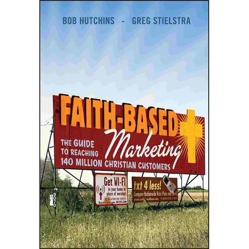 Faith-Based Marketing: The Guide to Reaching 140 Million Christian Customers - Hardcover