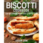 Biscotti Cookbook: Book 3, for Beginners Made Easy Step by Step - Paperback