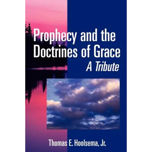 Prophecy and the Doctrines of Grace: A Tribute - Paperback