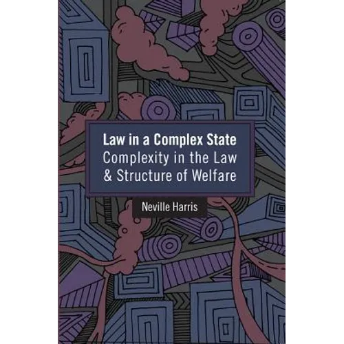 Law in a Complex State: Complexity in the Law and Structure of Welfare - Paperback