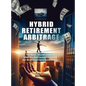 Hybrid Retirement Arbitrage - Hardcover