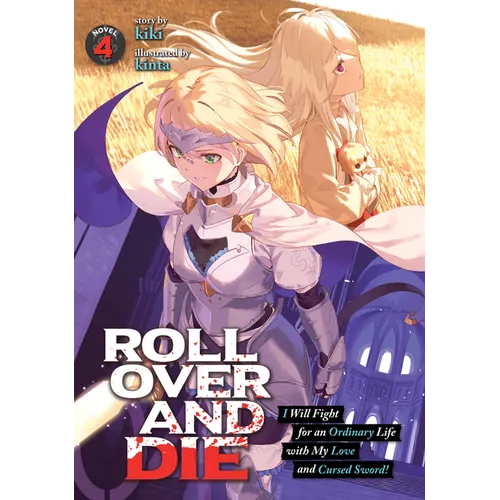 Roll Over and Die: I Will Fight for an Ordinary Life with My Love and Cursed Sword! (Light Novel) Vol. 4 - Paperback