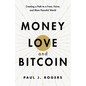 Money, Love, and Bitcoin: Creating a Path to a Freer, Fairer, and More Peaceful World - Paperback