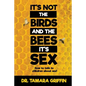 It's Not The Birds And The Bees, It's Sex!: How To Talk To Children About Sex - Paperback