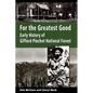 For the Greatest Good: Early History of Gifford Pinchot National Forest - Paperback