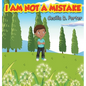 I Am Not a Mistake! - Hardcover