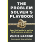 The Problem Solver's Playbook: Your Field Guide to Solving Hard Business Problems - Paperback