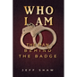 Who I Am: The Man Behind the Badge - Paperback