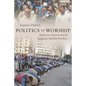 Politics as Worship: Righteous Activism and the Egyptian Muslim Brothers - Hardcover