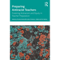 Preparing Antiracist Teachers: Fostering Antiracism and Equity in Teacher Preparation - Paperback